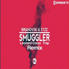 Ibranovski & Syzz - Smuggler (Leonard Corax Trap Remix)