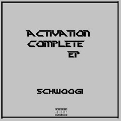 Activation Complete-Schwoogi(prod. by: Schwoogi)