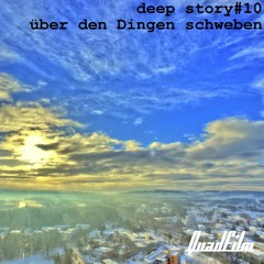 deep story nr. 10  | über den Dingen schweben | by Mușză