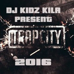 Dj Kidz Kila - TrapCity Mix 2016