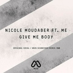Nicole Moudaber ft. ME - Give Me Body (Anja Schneider Remix)