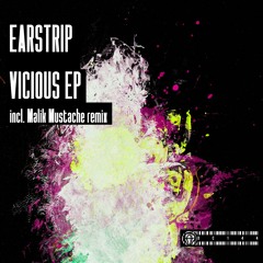 Earstrip - Vicious (Original Mix)***OUT NOW***