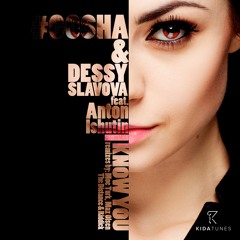 Gosha & Dessy Slavova feat. Anton Ishutin - I Know You (Moe Turk Remix)