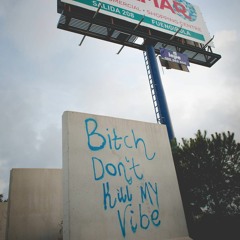 Bitch Don't Kill My Vibe (Kendrick Lamar Cover)