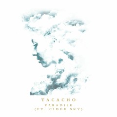 TACACHO - Paradise (ft. Cider Sky)