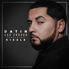 Datin - Had Enough ft. Bizzle