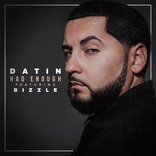 Datin - Had Enough ft. Bizzle