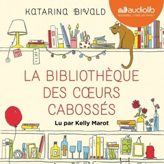 "La bibliothèque des coeurs cabossés" de Katarina Bivald lu par Kelly Marot
