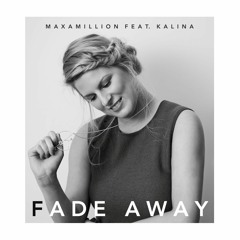 Maxamillion feat. Kalina - Fade Away