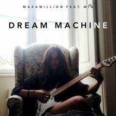 Maxamillion feat. Mia - Dream Machine