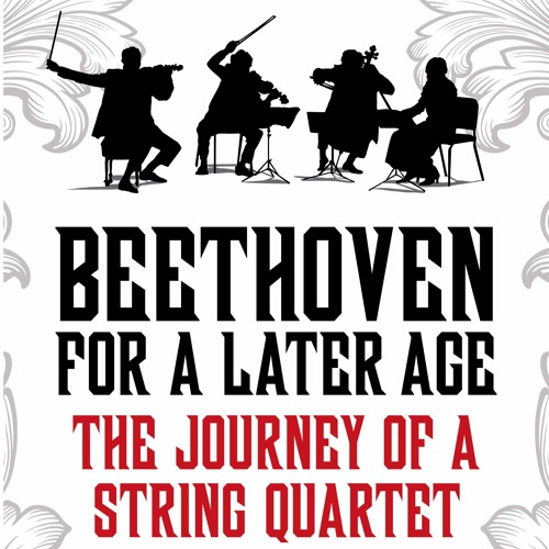 Edward Dusinberre: Beethoven for a Later Age