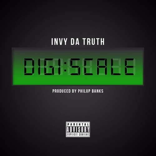 Digi Scale [Explicit] (Produced By Philup Banks) by Invy Da Truth
