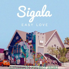 Sigala - Easy Love (Antiheroes Project Remix)