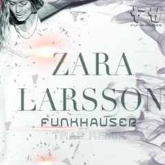 Zara Larsson - Uncover (Funkhauser Trap Remix) - BUY = FREE DL -