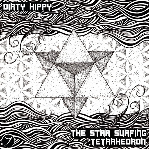 Dirty Hippy - The Star Surfing Tetrahedron