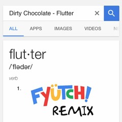 Dirty Chocolate - Flutter (Fyütch Remix)