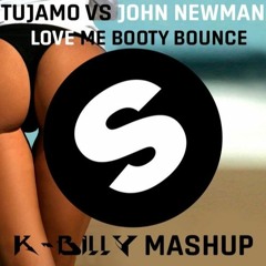 Tujamo vs John Newman - Love Me Booty Bounce (K-Billy Mashup)