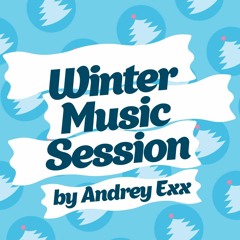 ANDREY EXX - WINTER MUSIC SESSION