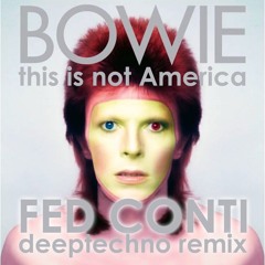 Fed Conti VS David Bowie - This is not America (DeepTechno Remix)