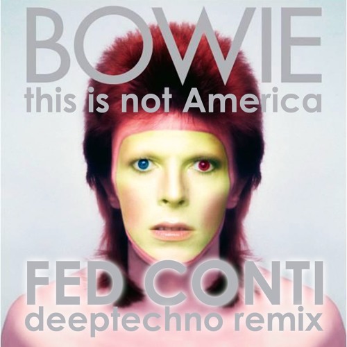 Fed Conti VS David Bowie - This is not America (DeepTechno Remix)