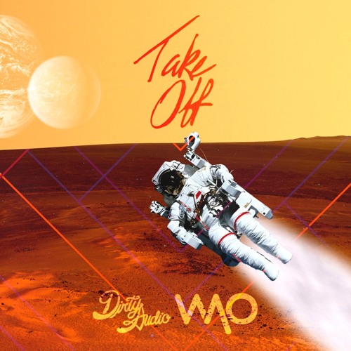 Dirty Audio & WAO - Takeoff (Original Mix) Free Download