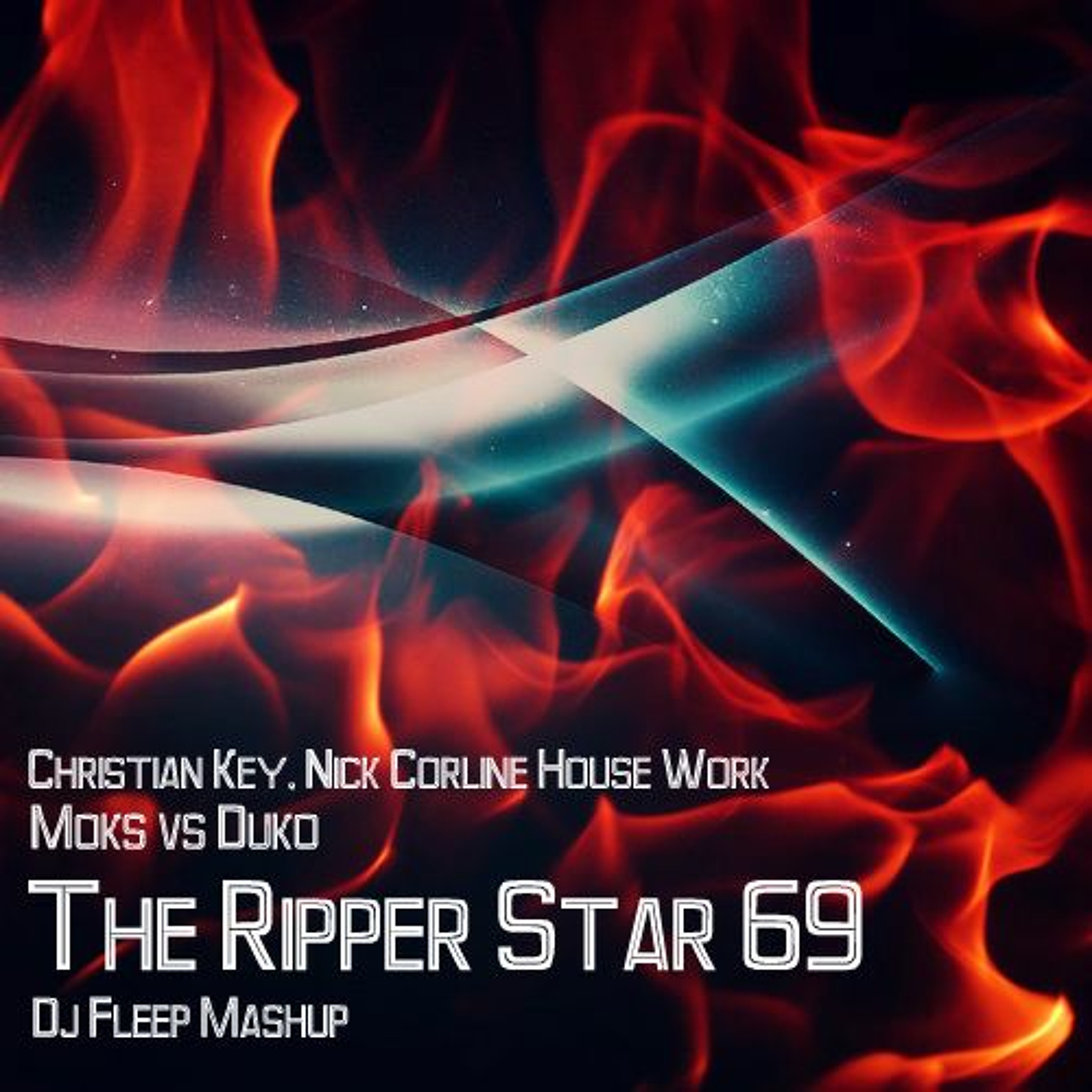 Christian Key, Nick Corline House Work & Moksi Vs Duko - The Ripper Star 69 (Dj Fleep Mashup) episode artwork
