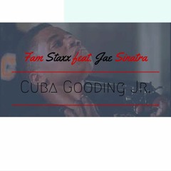 Fam Staxx feat. Jae Sinatra-Cuba Gooding
