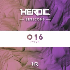 Heroic Sessions - #016 - Fytch