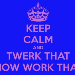 Work That Twerk That #2GOB @_DjAmaze