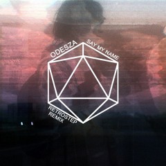 ODESZA - Say My Name (RetroStep VIP Remix)