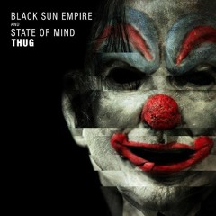 Black Sun Empire & State Of Mind - Thug