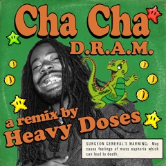 D.R.A.M-Cha Cha x Heavy Doses remix (free dl is buy link)