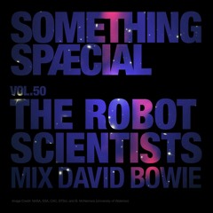 DAVID BOWIE TRIBUTE by THE ROBOT SCIENTISTS: SPÆCIAL MIX 50