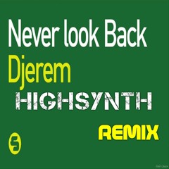 DJEREM - Never Look Back - WAVO Remix Contest - (HIGHSYNTH REMIX)