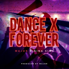 Major - Dance x Forever ft. Nina Sims