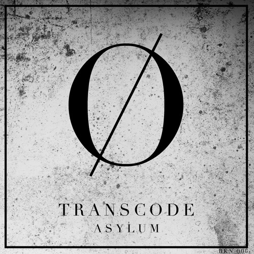 TRANSCODE | ASYLUM
