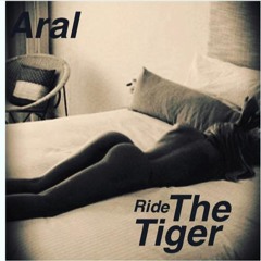 Aral Ride The Tiger (demo)https://www.youtube.com/watch?v=oUkEEDHxRX8