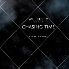 Azealia Banks - Chasing Time (Weekesey Remix)