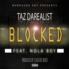 BLOCKED (Feat. NOLA BoY) [Prod. By ClassixsBeats] by @IAmTazDaRealist