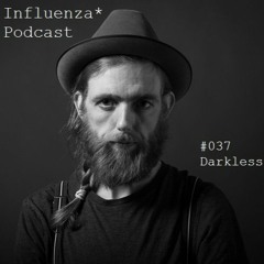 Influenza* Podcast 037 - Darkless