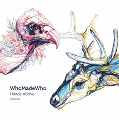 WhoMadeWho - Heads Above (Gorje Hewek & Izhevski re-work)
