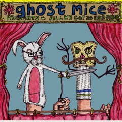 Ghost Mice - Fuck Shit Up