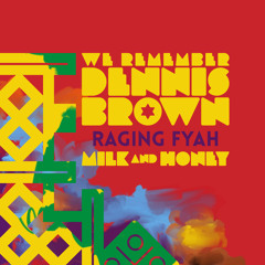 Raging Fyah - Milk And Honey | We Remember Dennis Brown