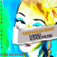 Vivian Green - Get right back to my baby "Deep house Remix" DJ Mad & Shod Musik