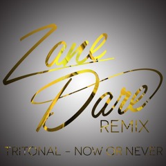 Tritonal - Now or Never [ZANE DARE Remix] FREE DOWNLOAD