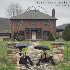 Freak Like A Model (prod. Uncle Meg)