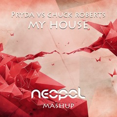 Pryda vs Chuck Roberts - My House (Neopol Mashup) *FREE DOWNLOAD*