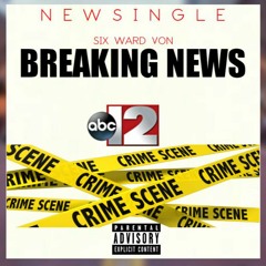 Six Ward Von - Breakin' News