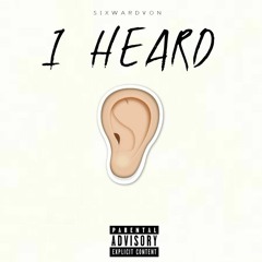 Six Ward Von - I Heard