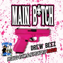 Drew Beez - Main Bit*h Prod By Division (2016)
